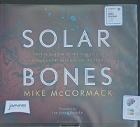 Solar Bones written by Mike McCormack performed by Tim Gerard Reynolds on Audio CD (Unabridged)